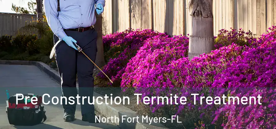 Pre Construction Termite Treatment North Fort Myers-FL