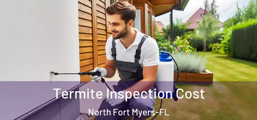 Termite Inspection Cost North Fort Myers-FL